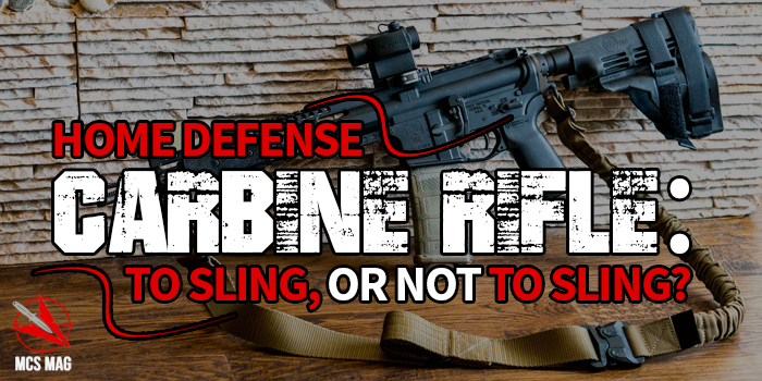 Home Defense Carbine Rifle: To Sling Or Not To Sling?