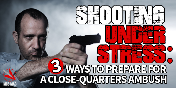 Close Quarters Tactical Shooting Under Stress For Self-Defense