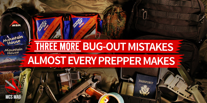 3 More Bug-Out Mistakes Almost Every Prepper Makes