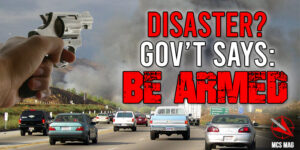 Bugout Tip (From Gov't) For WROL And SHTF Disasters: ARM YOURSELF!