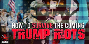 2020 Elections, Political Protests, Civil Unrest: Surviving The Coming Trump Riots