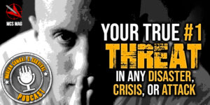 The True #1 Threat In Any Disaster, Crisis, Or Attack