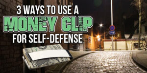 Best Street Smart Self-Defense Tips (Money Clips)