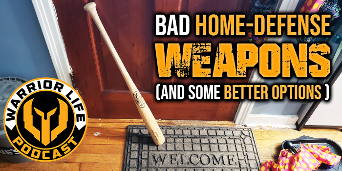 WL 371 – Bad Home Defense Weapons (And Some Better Options)